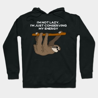 I'm not lazy, I'm just conserving my energy sloth #white Hoodie